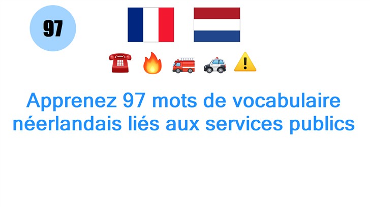 Apprenez 97 mots de vocabulaire néerlandais liés aux services publics